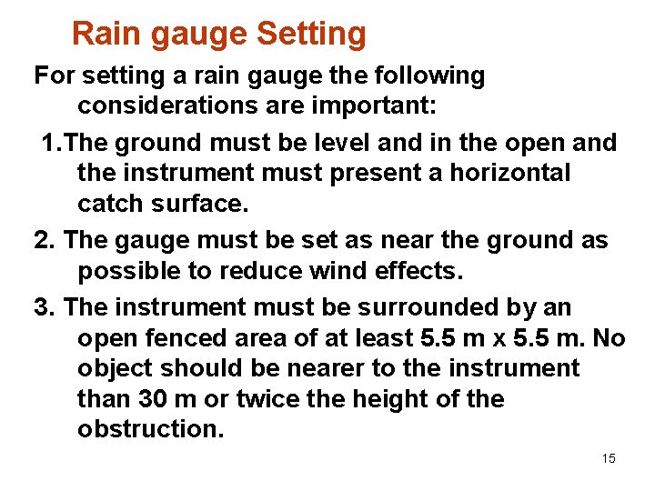 Rain gauge Setting For setting a rain gauge the following considerations are important: 1.