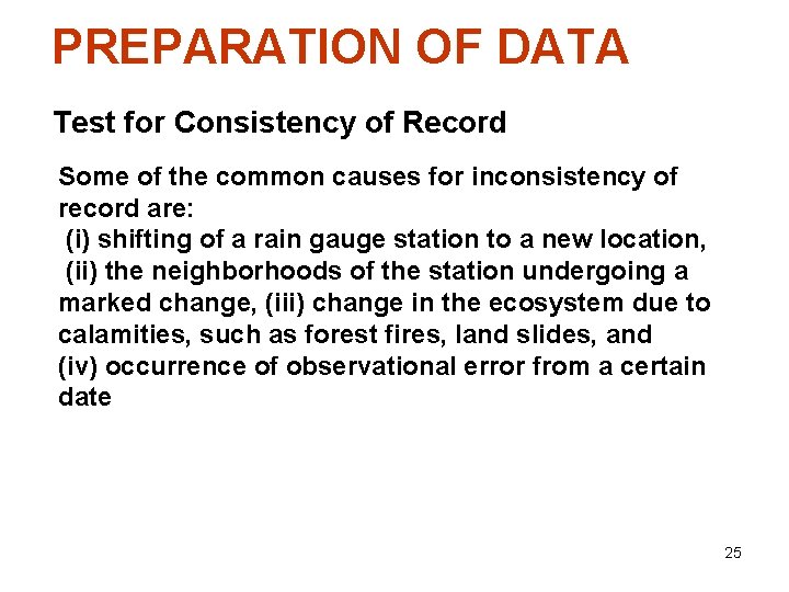 PREPARATION OF DATA Test for Consistency of Record Some of the common causes for