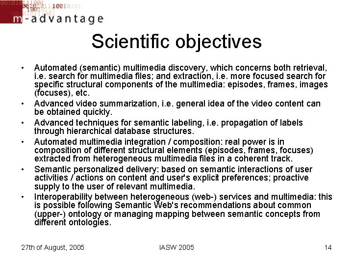 Scientific objectives • • • Automated (semantic) multimedia discovery, which concerns both retrieval, i. Scientific objectives • • • Automated (semantic) multimedia discovery, which concerns both retrieval, i.