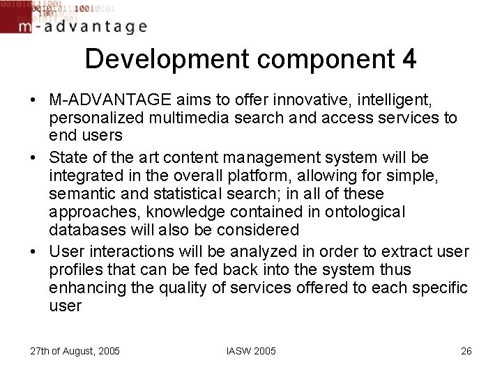 Development component 4 • M-ADVANTAGE aims to offer innovative, intelligent, personalized multimedia search and Development component 4 • M-ADVANTAGE aims to offer innovative, intelligent, personalized multimedia search and