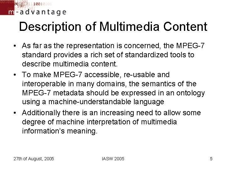 Description of Multimedia Content • As far as the representation is concerned, the MPEG-7 Description of Multimedia Content • As far as the representation is concerned, the MPEG-7