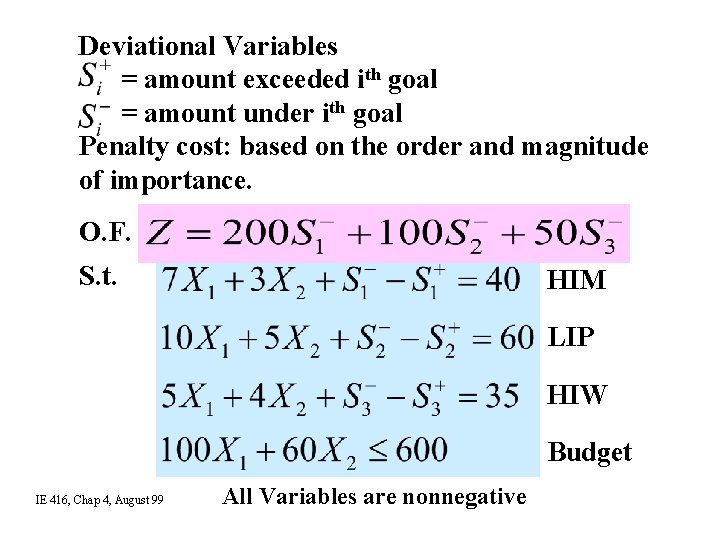 Deviational Variables = amount exceeded ith goal = amount under ith goal Penalty cost: