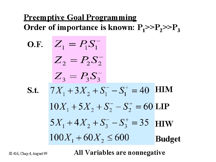 Preemptive Goal Programming Order of importance is known: P 1>>P 2>>P 3 O. F.