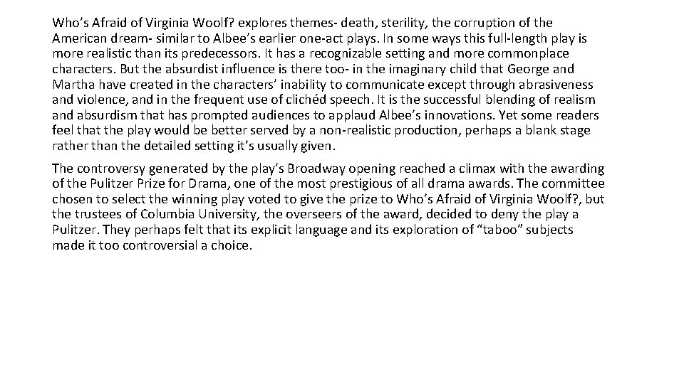 Who’s Afraid of Virginia Woolf? explores themes- death, sterility, the corruption of the American