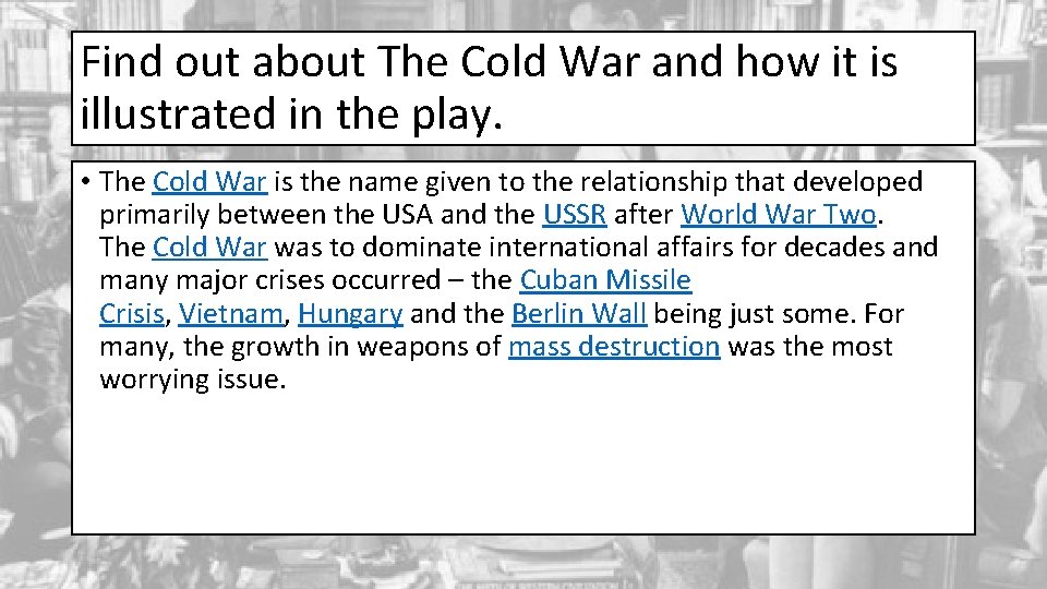 Find out about The Cold War and how it is illustrated in the play.