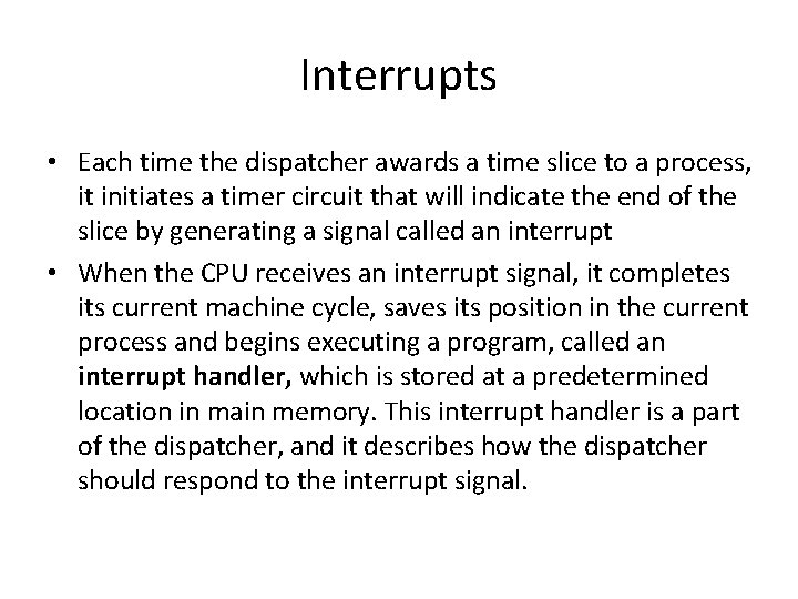 Interrupts • Each time the dispatcher awards a time slice to a process, it