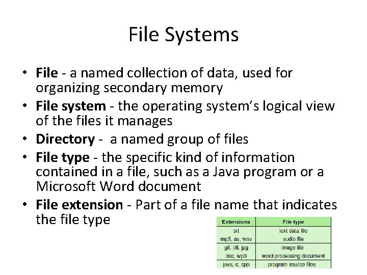 File Systems • File - a named collection of data, used for organizing secondary