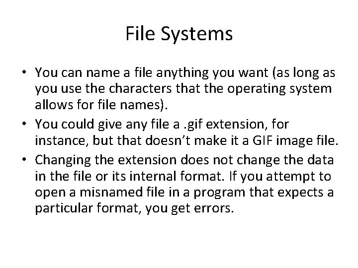 File Systems • You can name a file anything you want (as long as