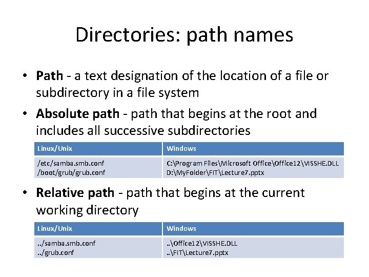 Directories: path names • Path - a text designation of the location of a