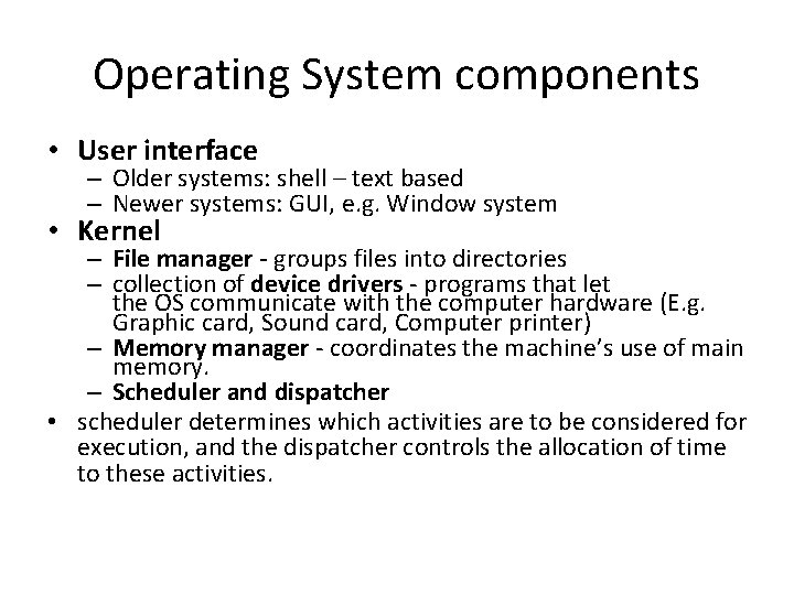 Operating System components • User interface – Older systems: shell – text based –