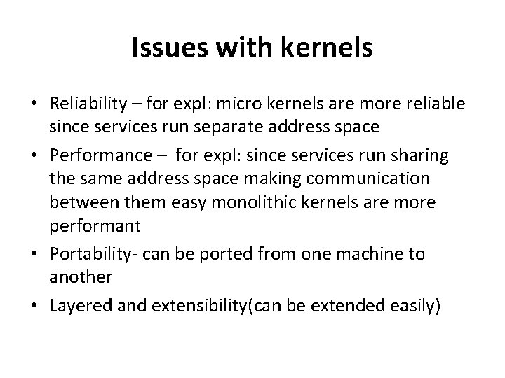 Issues with kernels • Reliability – for expl: micro kernels are more reliable since