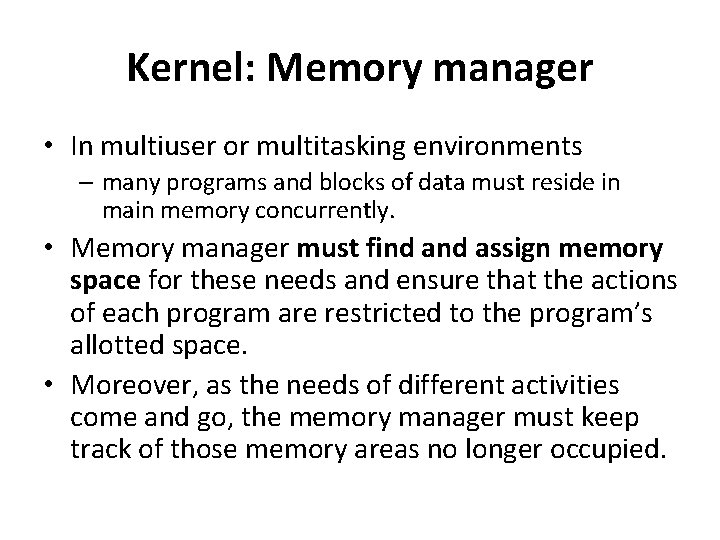 Kernel: Memory manager • In multiuser or multitasking environments – many programs and blocks