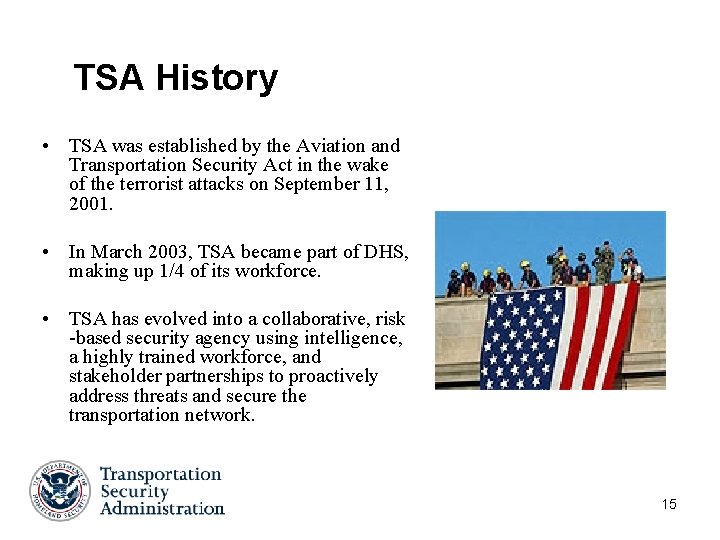 TSA History • TSA was established by the Aviation and Transportation Security Act TSA History • TSA was established by the Aviation and Transportation Security Act
