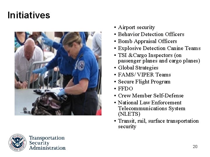 Initiatives • • • Airport security Behavior Detection Officers Bomb Appraisal Officers Explosive Detection Initiatives • • • Airport security Behavior Detection Officers Bomb Appraisal Officers Explosive Detection