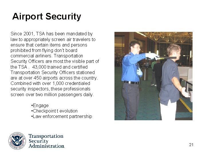 Airport Security Since 2001, TSA has been mandated by law to appropriately screen air Airport Security Since 2001, TSA has been mandated by law to appropriately screen air