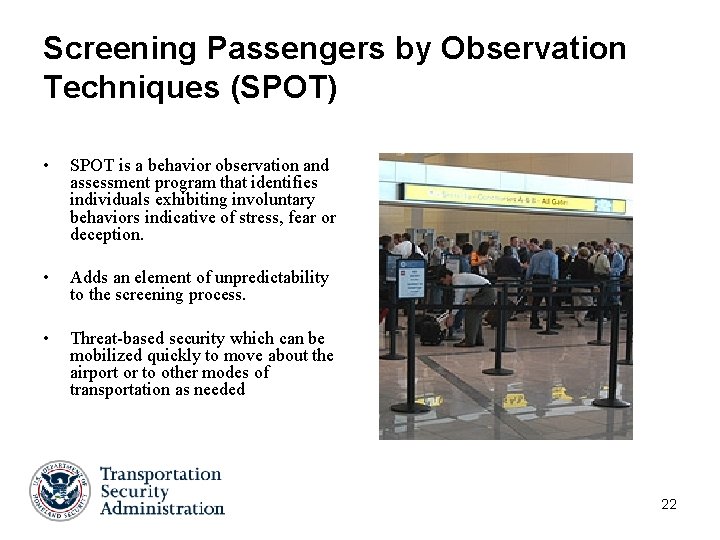 Screening Passengers by Observation Techniques (SPOT) • SPOT is a behavior observation and assessment Screening Passengers by Observation Techniques (SPOT) • SPOT is a behavior observation and assessment