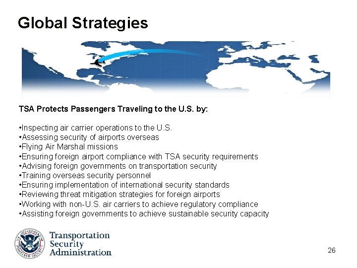 Global Strategies TSA Protects Passengers Traveling to the U. S. by: • Inspecting air Global Strategies TSA Protects Passengers Traveling to the U. S. by: • Inspecting air