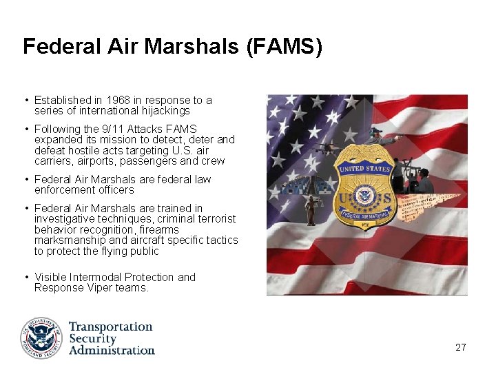 Federal Air Marshals (FAMS) • Established in 1968 in response to a series of Federal Air Marshals (FAMS) • Established in 1968 in response to a series of