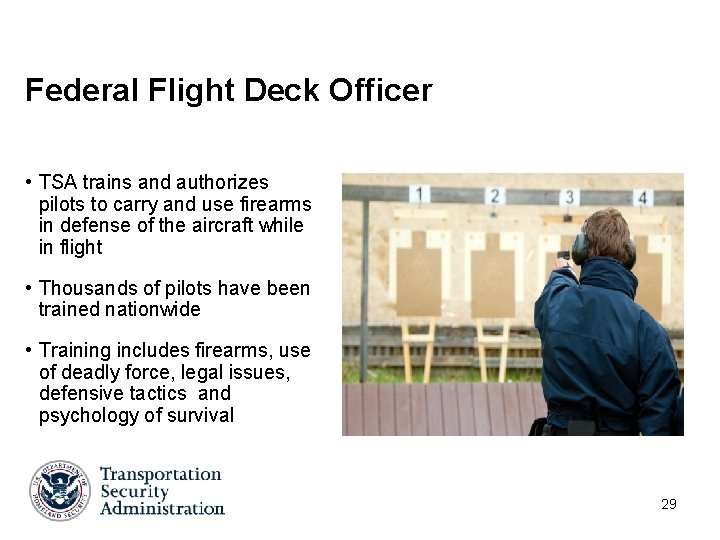 Federal Flight Deck Officer • TSA trains and authorizes pilots to carry and use Federal Flight Deck Officer • TSA trains and authorizes pilots to carry and use