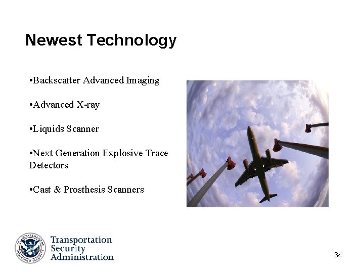 Newest Technology • Backscatter Advanced Imaging • Advanced X-ray • Liquids Scanner • Next Newest Technology • Backscatter Advanced Imaging • Advanced X-ray • Liquids Scanner • Next