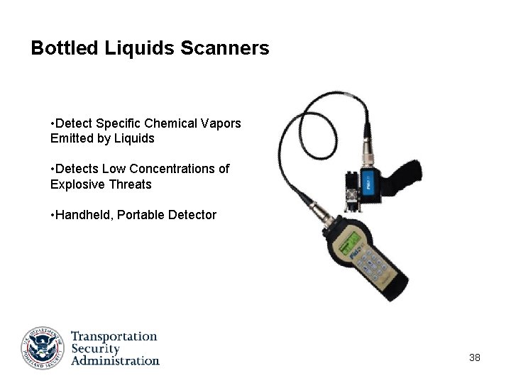 Bottled Liquids Scanners • Detect Specific Chemical Vapors Emitted by Liquids • Detects Low Bottled Liquids Scanners • Detect Specific Chemical Vapors Emitted by Liquids • Detects Low
