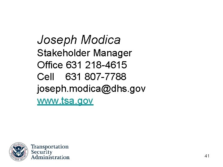 Joseph Modica Stakeholder Manager Office 631 218 -4615 Cell 631 807 -7788 joseph. modica@dhs. Joseph Modica Stakeholder Manager Office 631 218 -4615 Cell 631 807 -7788 joseph. modica@dhs.