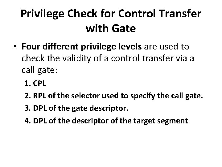 Privilege Check for Control Transfer with Gate • Four different privilege levels are used