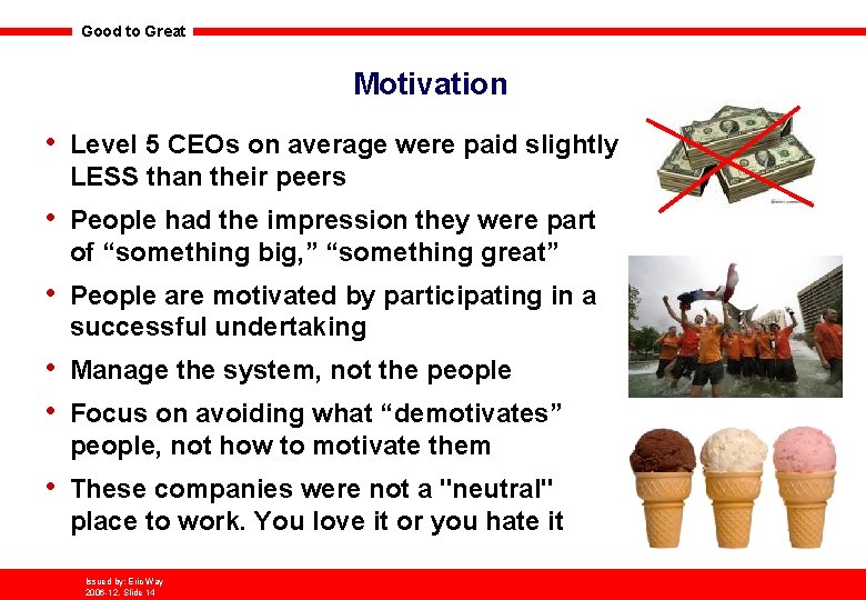 Good to Great Motivation • Level 5 CEOs on average were paid slightly LESS