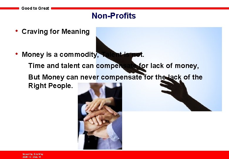 Good to Great Non-Profits • Craving for Meaning • Money is a commodity, Talent
