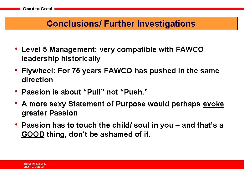 Good to Great Conclusions/ Further Investigations • Level 5 Management: very compatible with FAWCO