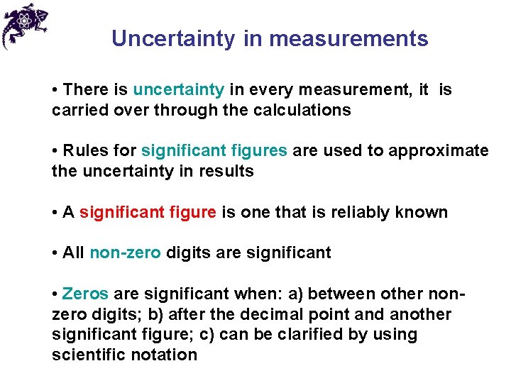 Uncertainty in measurements • There is uncertainty in every measurement, it is carried over