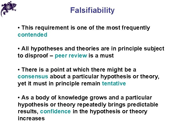 Falsifiability • This requirement is one of the most frequently contended • All hypotheses