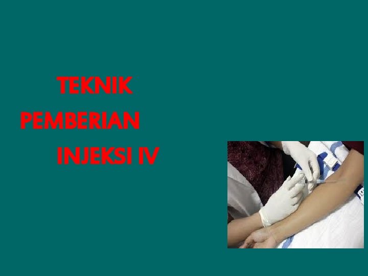 TEKNIK PEMBERIAN INJEKSI IV 