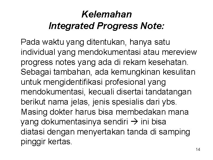 Kelemahan Integrated Progress Note: Pada waktu yang ditentukan, hanya satu individual yang mendokumentasi atau