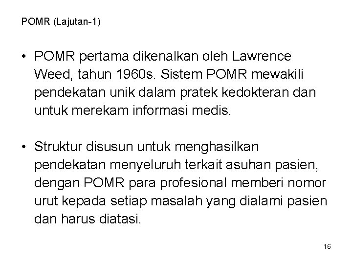 POMR (Lajutan-1) • POMR pertama dikenalkan oleh Lawrence Weed, tahun 1960 s. Sistem POMR