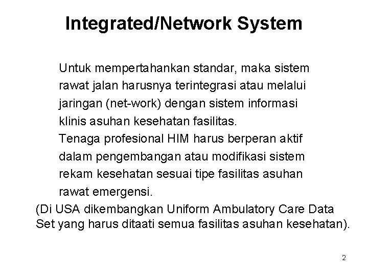 Integrated/Network System Untuk mempertahankan standar, maka sistem rawat jalan harusnya terintegrasi atau melalui jaringan