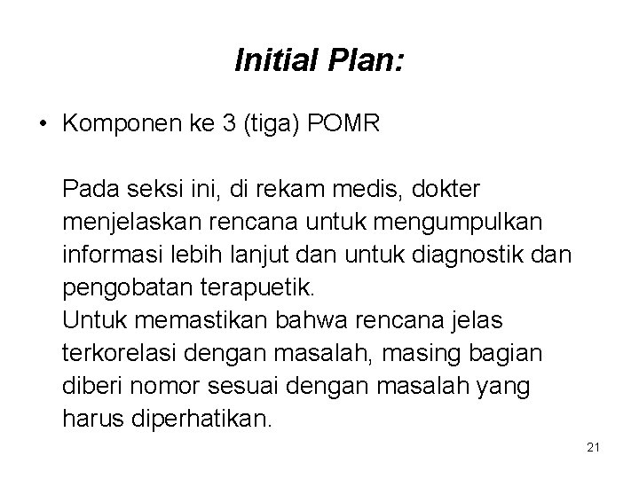 Initial Plan: • Komponen ke 3 (tiga) POMR Pada seksi ini, di rekam medis,