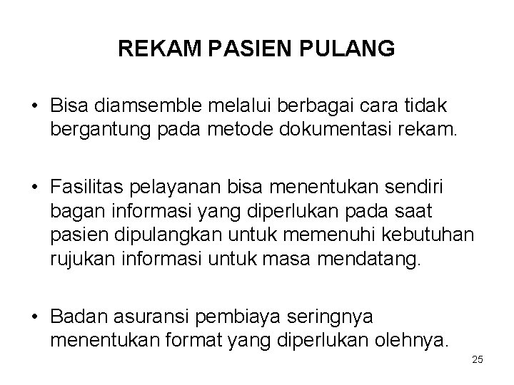 REKAM PASIEN PULANG • Bisa diamsemble melalui berbagai cara tidak bergantung pada metode dokumentasi