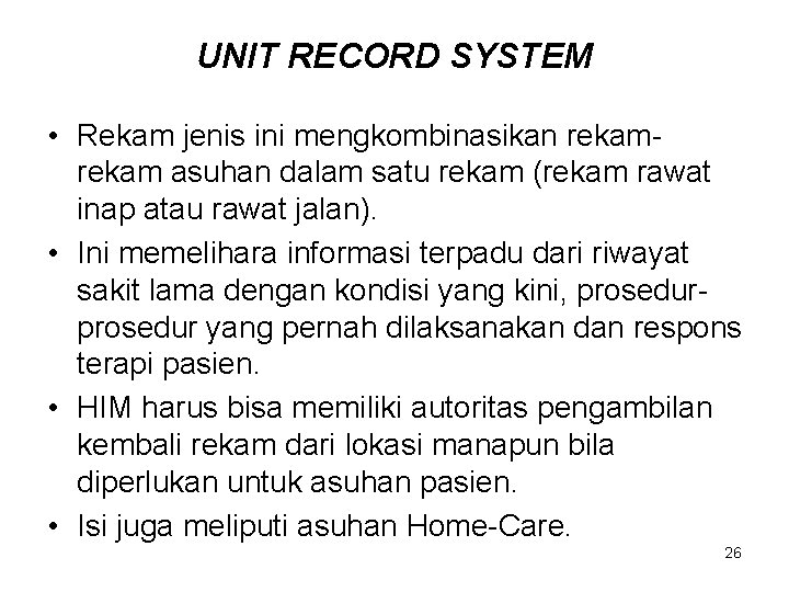 UNIT RECORD SYSTEM • Rekam jenis ini mengkombinasikan rekam asuhan dalam satu rekam (rekam