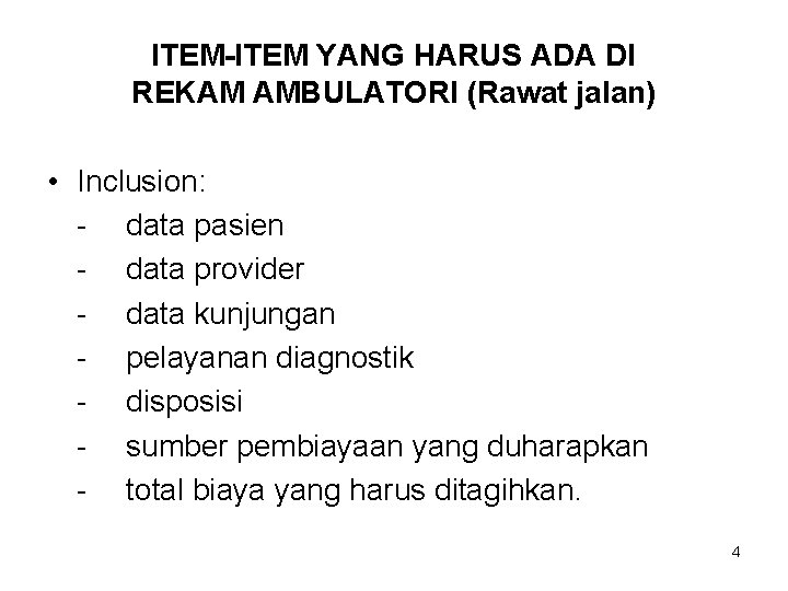 ITEM-ITEM YANG HARUS ADA DI REKAM AMBULATORI (Rawat jalan) • Inclusion: - data pasien