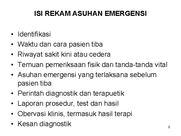 ISI REKAM ASUHAN EMERGENSI • • • Identifikasi Waktu dan cara pasien tiba Riwayat