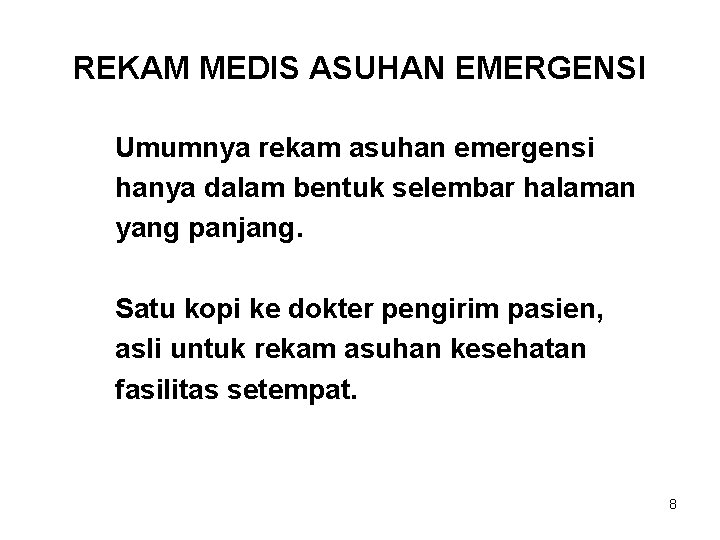 REKAM MEDIS ASUHAN EMERGENSI Umumnya rekam asuhan emergensi hanya dalam bentuk selembar halaman yang