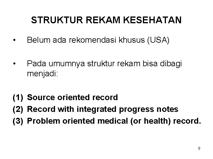 STRUKTUR REKAM KESEHATAN • Belum ada rekomendasi khusus (USA) • Pada umumnya struktur rekam