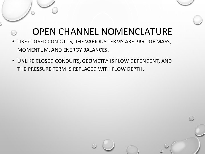 OPEN CHANNEL NOMENCLATURE • LIKE CLOSED CONDUITS, THE VARIOUS TERMS ARE PART OF MASS,