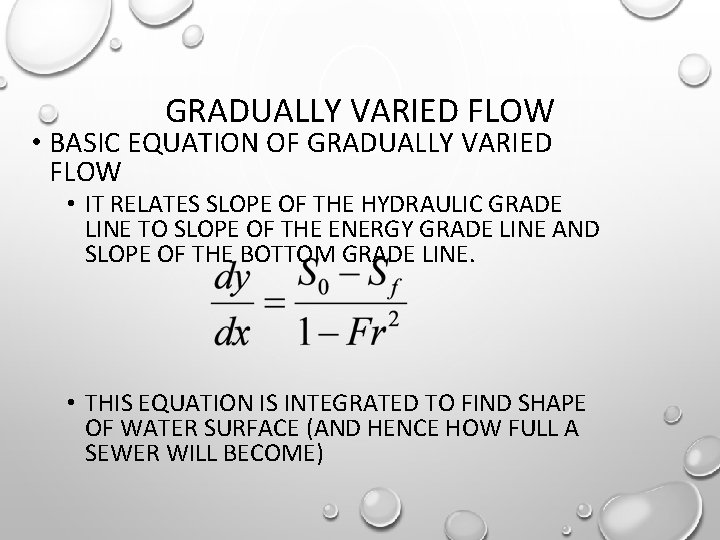 GRADUALLY VARIED FLOW • BASIC EQUATION OF GRADUALLY VARIED FLOW • IT RELATES SLOPE