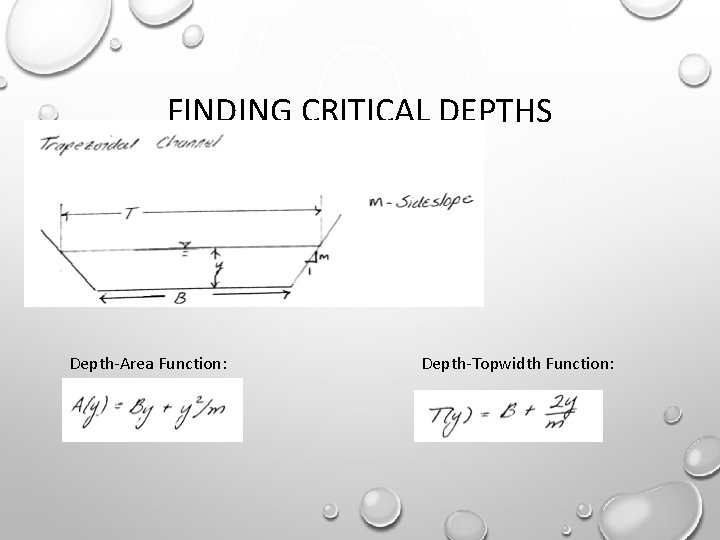 FINDING CRITICAL DEPTHS Depth-Area Function: Depth-Topwidth Function: 