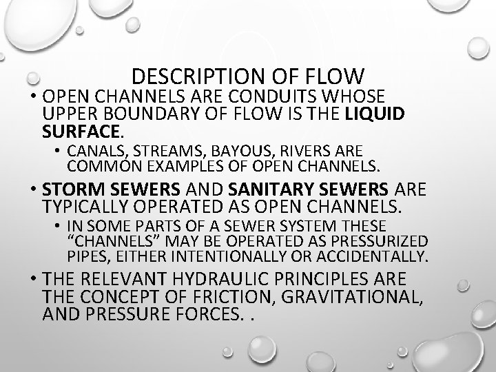 DESCRIPTION OF FLOW • OPEN CHANNELS ARE CONDUITS WHOSE UPPER BOUNDARY OF FLOW IS