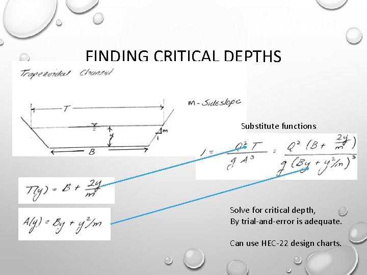 FINDING CRITICAL DEPTHS Substitute functions Solve for critical depth, By trial-and-error is adequate. Can