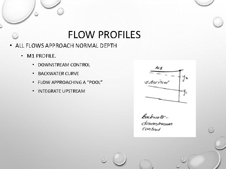 FLOW PROFILES • ALL FLOWS APPROACH NORMAL DEPTH • M 1 PROFILE. • DOWNSTREAM