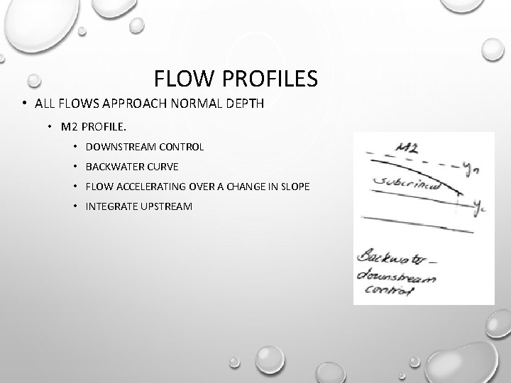 FLOW PROFILES • ALL FLOWS APPROACH NORMAL DEPTH • M 2 PROFILE. • DOWNSTREAM